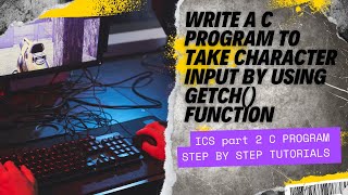 Write a c program that take a character input by using getch function  ICS Part 2 [upl. by Zela937]