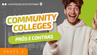 Prós e Contras das Community Colleges Parte 2 [upl. by Yslehc540]