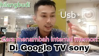 cara menambah internal memori google TV sony x80j x85j x90j A80J dan A90J [upl. by Ernst881]