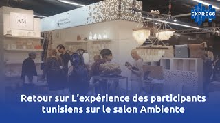 Retour sur lexpérience des participants tunisiens au salon Ambiente [upl. by Femmine]