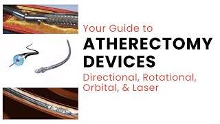 Your Guide to Atherectomy Devices  Directional Rotational Orbital amp Laser [upl. by Winonah271]