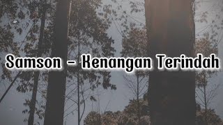 Samson  Kenangan Terindah  Lirik Lagu [upl. by Betsy784]