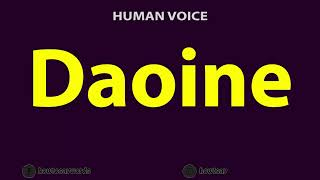 How to Pronounce Daoine [upl. by Brabazon112]