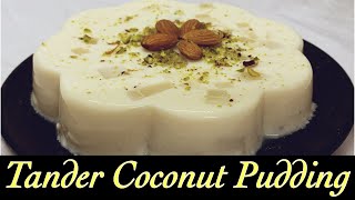 Tender Coconut Pudding  Sweet Coconut Dessert  By Indian Zayka Kitchen [upl. by Ailey]