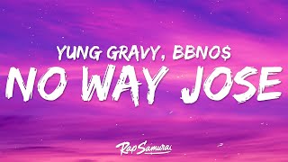 Yung Gravy bbno  No Way Jose Lyrics BABY GRAVY 1 Hour Version [upl. by Thorny4]