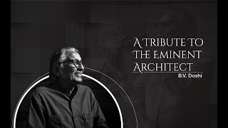 A Tribute to The Eminent Architect BV Doshi  Balkrishna Vithaldas Doshi [upl. by Sekoorb]