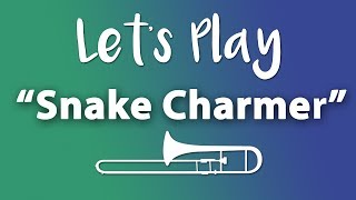 Lets Play quotSnake Charmerquot  Trombone [upl. by Eirised]