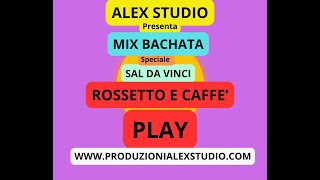 Rossetto e Caffe  Sal da Vinci  REMIX BACHATA  PLAY  KARAOKE  ALEX STUDIO [upl. by Eneli671]