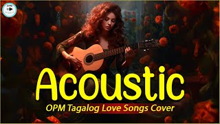 OPM Tagalog Acoustic Songs ❤️ Best Of OPM Tagalog Love Songs 2024 ❤️ Acoustic Love Songs Cover 623 [upl. by Negeam]