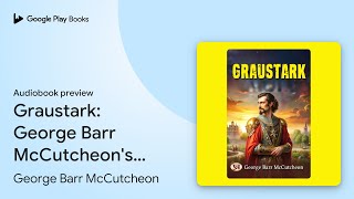 Graustark George Barr McCutcheons Bestseller… by George Barr McCutcheon · Audiobook preview [upl. by Orpheus176]