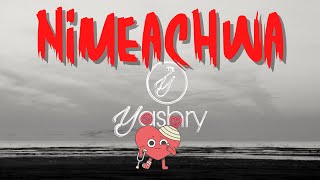 Yashry  Nimeachwa Official Audio [upl. by Orodisi]