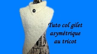 TUTO COL GILET ASYMETRIQUE KATNISS AU TRICOT FACILE knit a cowl easy katniss [upl. by Walczak]