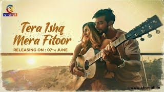 Tera Rahun  Tera Ishq Mera Fitoor  New Song  Releasing On  07th June  Only On Atrangii App [upl. by Ivatts]