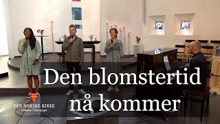 Den blomstertid nå kommer [upl. by Ellac]