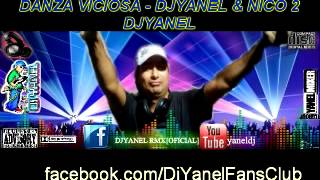 DANZA VICIOSA  DJYANEL amp NICO 2 [upl. by Hort]