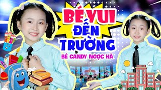 Nhạc Thiếu Nhi Vui Nhộn Bé Candy Ngọc Hà  Bé Vui Đến Trường Chào Năm Học Mới [upl. by Abagail]