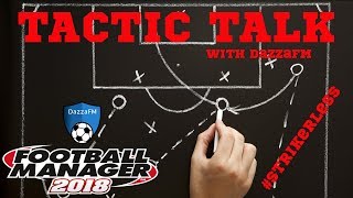 FM18  Tactic Talk  Strikerless  Football Manager 2018 [upl. by Wincer821]