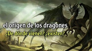 EL ORIGEN DE LOS DRAGONES ¿DE DÓNDE VIENEN ¿EXISTEN [upl. by Parette]