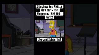 Sideshow Bob FINALLY Kills Bart  The Simpsons  S27 EP5  Part 2 bartsimpson sideshowbob murder [upl. by Kalbli]