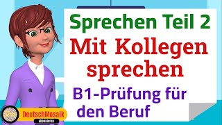 Mit Kollegen sprechen  B1 Prüfung für den Beruf  Sprechen Teil 2 [upl. by Gnehs]