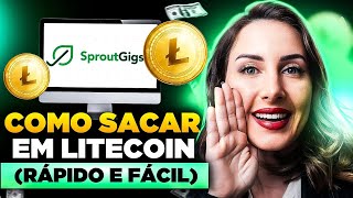 💥PASSO A PASSO COMO SACAR LITECOIN SITE DE MICROTAREFAS SPROUTGIGS  Renda extra iniciantes [upl. by Coffey]