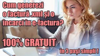 Cum generezi si incarci 100 GRATUIT un fisier xml in RO efactura [upl. by Darline]