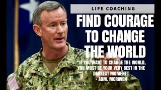 Adm McRaven Find Courage to Change the World [upl. by Wetzel]