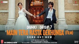 Dunki Drop 7 Main Tera Rasta Dekhunga Shah Rukh Khan Rajkumar H Taapsee PritamShadabAltamash [upl. by Anauj240]