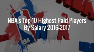 Top 10 Highest Paid NBA Players of 20162017 based on salary [upl. by Jeannie]