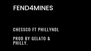 Chessco ft PhillyNDL  FEND4MINES prod by Philly amp Gelato [upl. by Lakim]