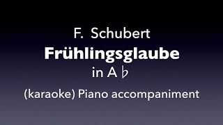 Frühlingsglaube F Schubert in A♭ Piano accompanimentkaraoke [upl. by Nauqahs]