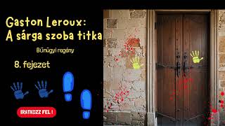 Gaston Leroux  A sárga szoba titka 0829 fejezet bűnügyi regénykrimi hangoskönyv [upl. by Ahsikat854]