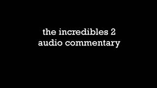 The Incredibles 2 Audio Commentary [upl. by Howard]