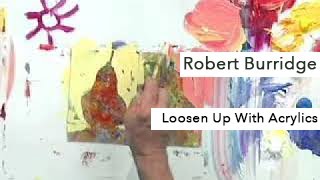 Robert Burridges Loosen Up With Acrylics [upl. by Otrebilif529]