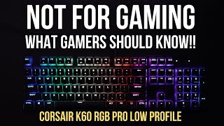 Why I Regret Buying the Corsair K60 RGB Pro Low Profile  You should be aware [upl. by Adna941]