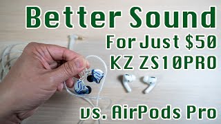 Better Sound for Just 50  KZ ZS10 PRO vs AirPods Pro [upl. by Aihsetal946]