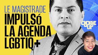 CloseUp  Le Magistrade Ociel Baena entre discurso de odio y ser icono para la comunidad LGBTIQ [upl. by Dwayne]