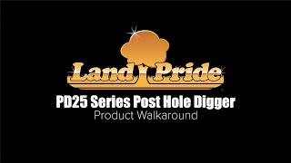 Land Pride PD25 Series Post Hole Digger Product Walkaround [upl. by Celeski]