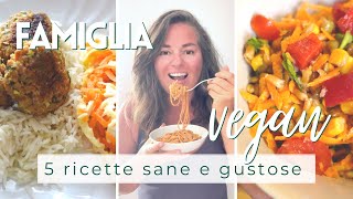 5 piatti che mangio ogni settimana  ricette facili per tutta la famiglia  sane e vegan [upl. by Nylodnewg470]