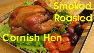 Smoked Roasted Cornish Hen Recipe Tutorial S3 Ep322 [upl. by Nerita]