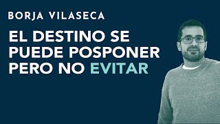 El destino se puede posponer pero no evitar  Borja Vilaseca [upl. by Kamat]