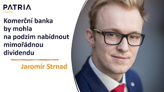 Jaromír Strnad Komerční banka by mohla na podzim nabídnout mimořádnou dividendu [upl. by Attem]