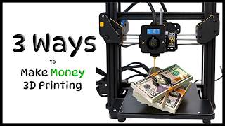 3 Ways to Make Money with a 3D Printer  Make Your Hobby Fund Itself [upl. by Nafis]