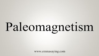 How To Say Paleomagnetism [upl. by Odnolor]