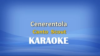 Cenerentola KARAOKE Canto Scout [upl. by Hirsch]