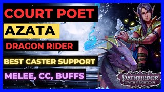 PF WOTR EE  COURT POET AZATA Dragon Rider BEST CASTER SUPPORT Melee CC Buffs amp SPELL DMG [upl. by Ketchum]