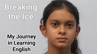 Breaking the Ice  My Journey in Learning English [upl. by Adien]