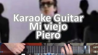 Mi viejo  Piero  Karaoke Guitarra [upl. by Hoffer]