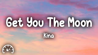 Kina  Get You The Moon Lyrics [upl. by Marabelle]