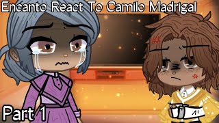 Encanto Reacts  Part 1  Camilo Madrigal  Angst  READ PINNED COMMENT PLEASE [upl. by Aldrich]